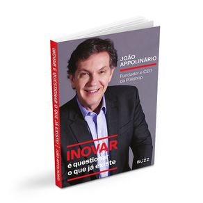 Livro João Appolinario - Inovar É Questionar O Que Já Existe - Buzz Editora INOVAR É QUESTIONAR O QUE JÁ EXISTE