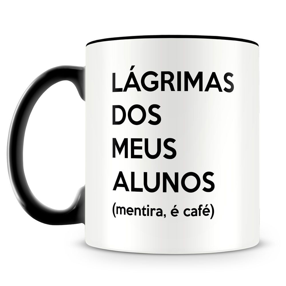 Caneca Lágrimas dos Meus Alunos